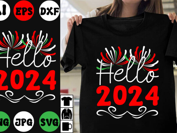 Hello 2024 svg cut file ,hello 2024 t-shirt design ,hello 2024 vector design , new year design .