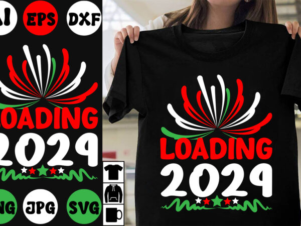 Loading 2024 svg cut file , loading 2024 t-shirt design , happy new year 2024.