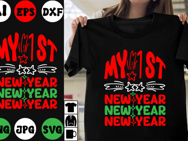 My 1st new year svg cut file , my 1st new year t-shirt design , my 1st new year vector design , new year design .