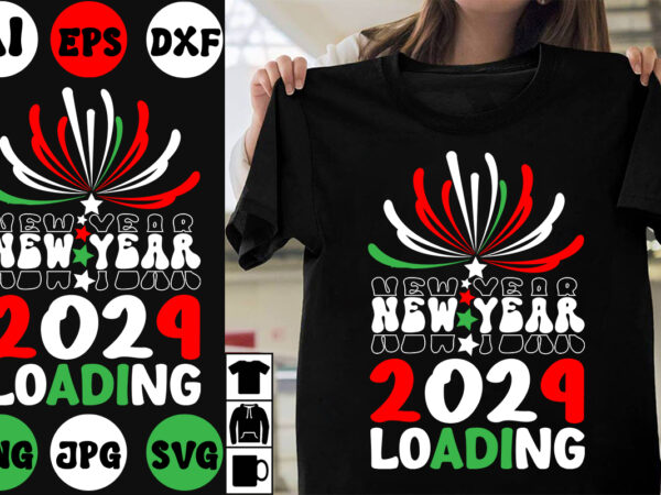 New year 2024 loading svg cut file , new year 2024 loading t-shirt design , new year 2024 loading vector design , new year design .