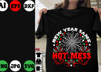 new year same hot mess T-shirt Design, new year same hot mess SVG Cut File ,new year same hot mess Vector Design , New Year.