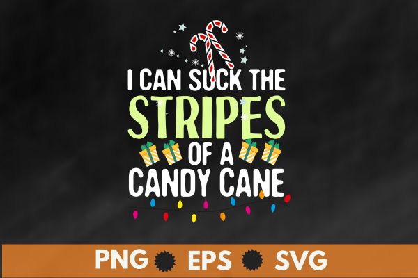 I can suck the stripe of a candy cane T-shirt design vector, Christmas Quote, Christmas Humor, Christmas saying, Xmas quote,