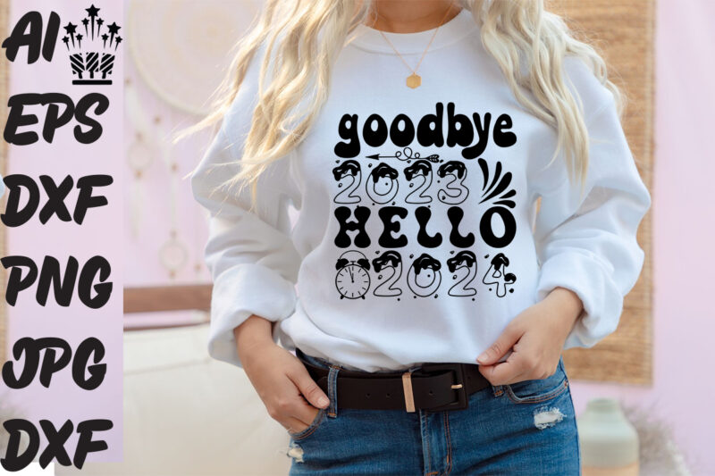 goodbye 2023 Hello 2024 SVG Cut File, goodbye 2023 Hello 2024 T-shirt Design, goodbye 2023 Hello 2024 Vector Design ,New Year Design .