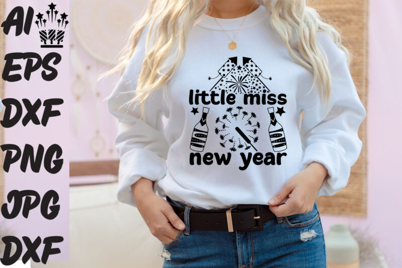 little miss new year T-shirt Design , little miss new year SVG Cut File , little miss new year Vector Design ,New Year Design .