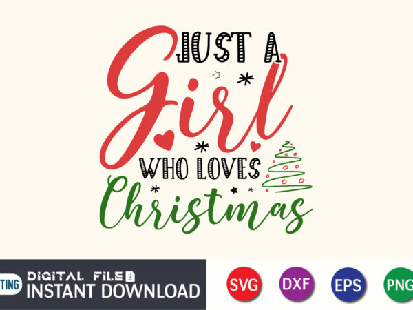Just a girl who loves christmas svg, christmas svg, christmas clipart svg, love christmas svg, holiday sayings svg, christmas quote svg vector clipart