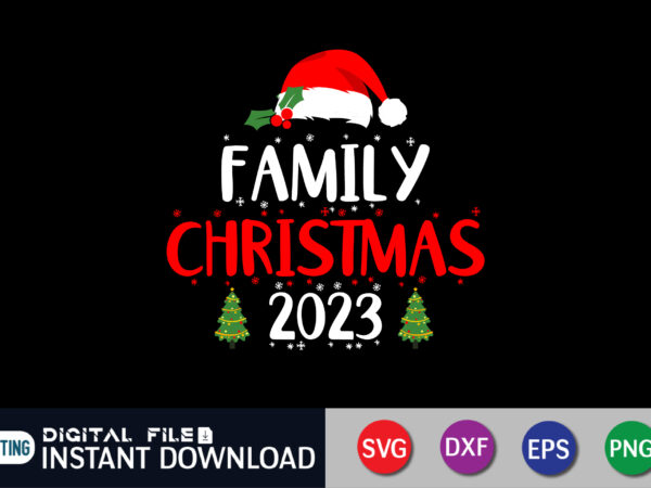 Family christmas 2023 shirt, family christmas svg, matching family christmas shirts svg, christmas svg, merry christmas, family christmas t shirt graphic design