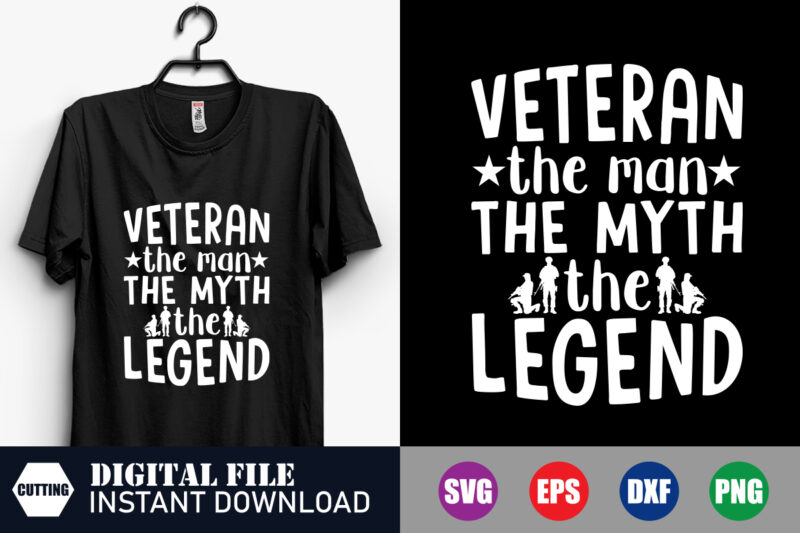 Veteran the man the myth the legend T-shirt, Veteran, Funny SVG Design, Vector, Army Svg, Mom Svg, Legend, Navy, Usa Svg,