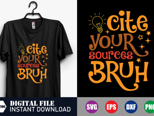 Cite your sources bruh, light svg, bright, bruh, cite your sources, veteran svg, veteran, star, best design, svg, funny, tshirts, craft file