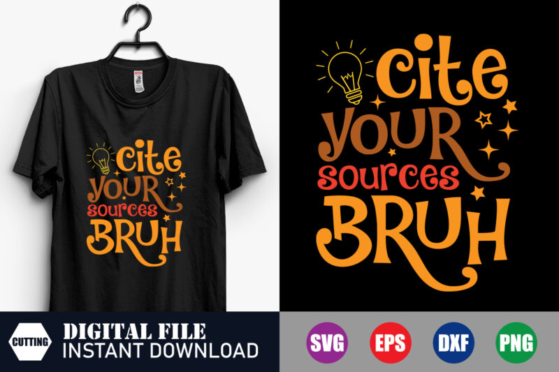 Cite your sources Bruh, Light Svg, Bright, bruh, Cite your sources, Veteran Svg, Veteran, Star, Best Design, Svg, Funny, Tshirts, craft file