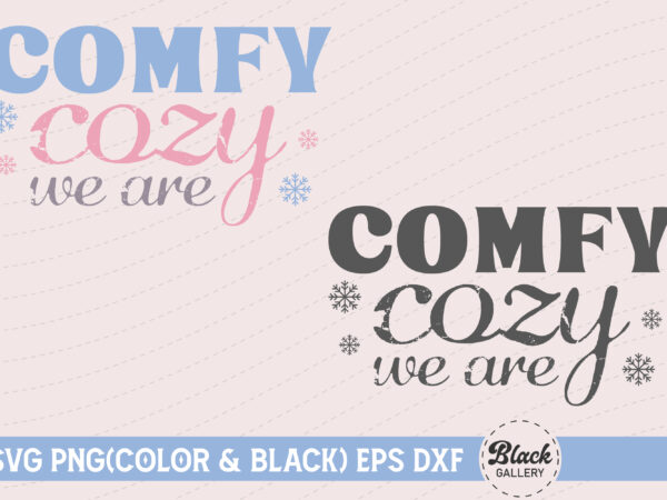 Winter quotes svg comfy cozy we are t shirt design for sale