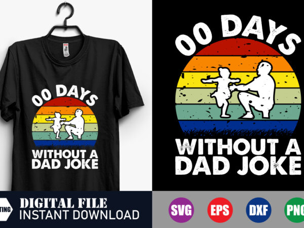 00 days without a dad joke t-shirt design, veteran svg, tshirts, dad svg, papa svg, memorial day, crafts file, flag day, vintage svg