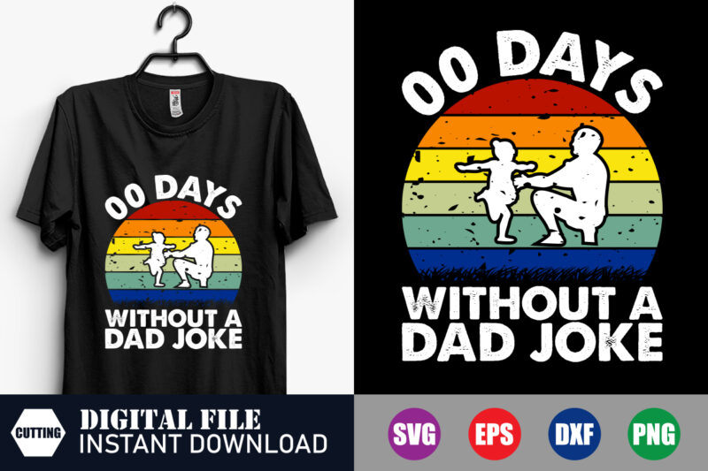 00 Days Without a Dad joke T-shirt Design, Veteran Svg, Tshirts, Dad Svg, Papa Svg, Memorial Day, crafts file, Flag Day, Vintage Svg