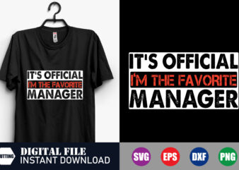 It’s official I’m the Favorite Manager T-shirt Design, Favorite Manager, Manager T-shirt, Veteran Svg, Funny T-shirt, Vintage, Official