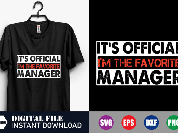 It’s official i’m the favorite manager t-shirt design, favorite manager, manager t-shirt, veteran svg, funny t-shirt, vintage, official