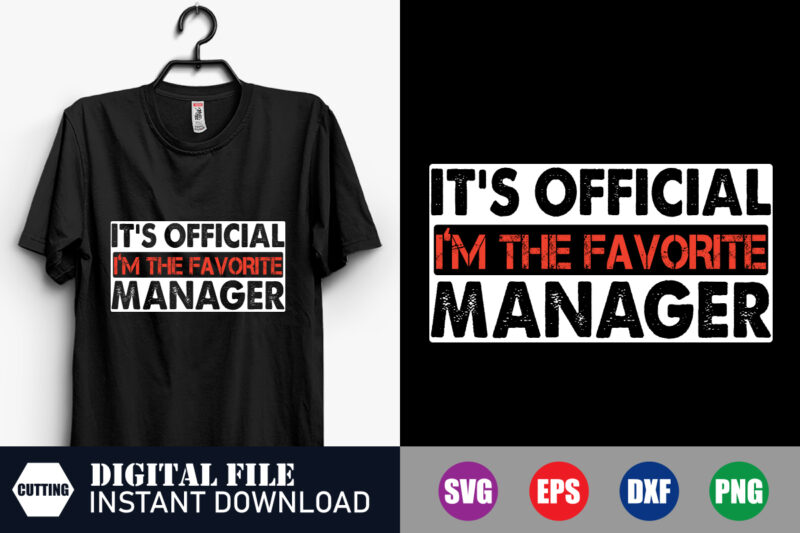 It’s official I’m the Favorite Manager T-shirt Design, Favorite Manager, Manager T-shirt, Veteran Svg, Funny T-shirt, Vintage, Official