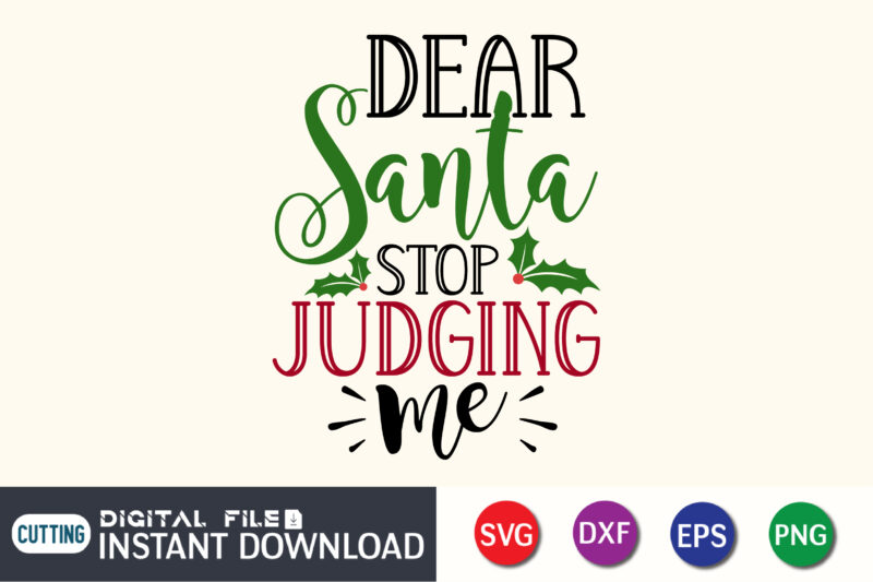 Dear Santa Stop Judging Me Shirt, Christmas Gift For Her, Santa Claus Shirt, Xmas Quotes Shirt, Christmas Gift, Xmas Party Shirt