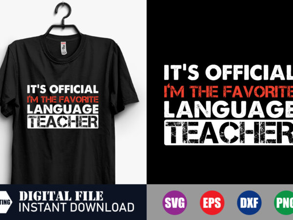 It’s official i’m the favorite language teacher t-shirt design, teacher t-shirt, veteran svg, funny t-shirt, teacher svg, svg, funny