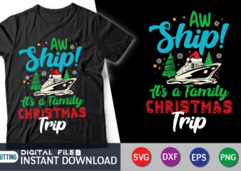 Aw Ship It’s A Christmas Trip SVG, Cruise Ship SVG, Cruise Shirts SVG, Family Christmas Cruise Shirt Svg, Xmas Gifts, Files Cricut, Svg t shirt vector