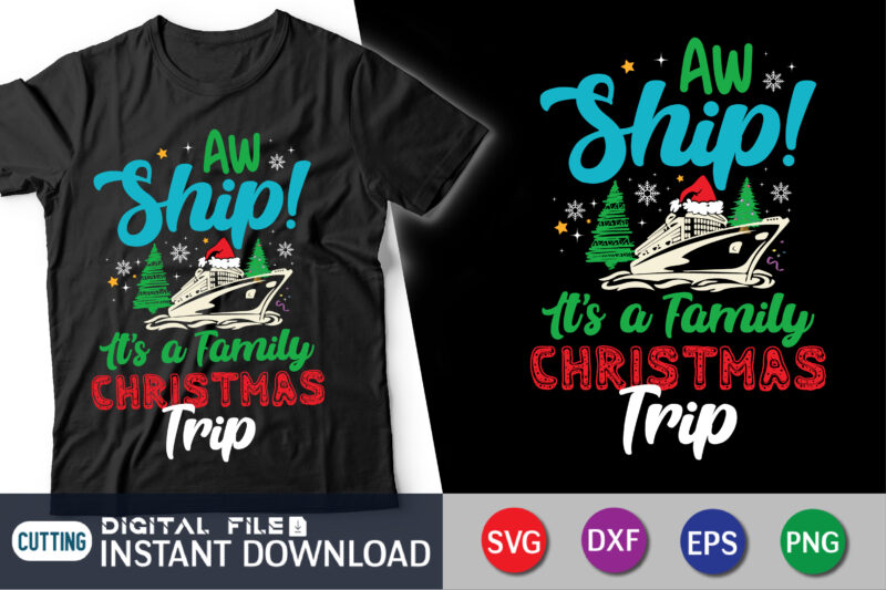 Aw Ship It’s A Christmas Trip SVG, Cruise Ship SVG, Cruise Shirts SVG, Family Christmas Cruise Shirt Svg, Xmas Gifts, Files Cricut, Svg