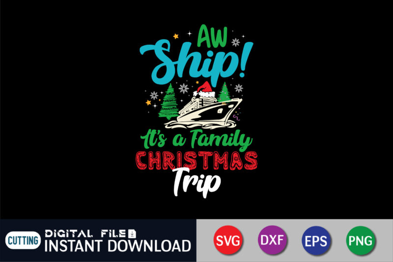 Aw Ship It’s A Christmas Trip SVG, Cruise Ship SVG, Cruise Shirts SVG, Family Christmas Cruise Shirt Svg, Xmas Gifts, Files Cricut, Svg