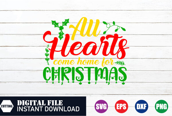 All hearts come home for christmas t-shirt, christmas t-shirt, christmas svg, funny t-shirt, crafts file, cut file
