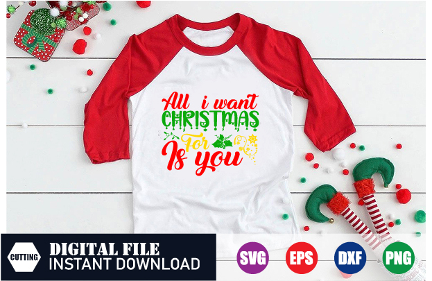 All I want Christmas for is you T-shirt Design, All I want Christmas, christmas quotes shirt, merry christmas 2023 shirt, santa svg cut