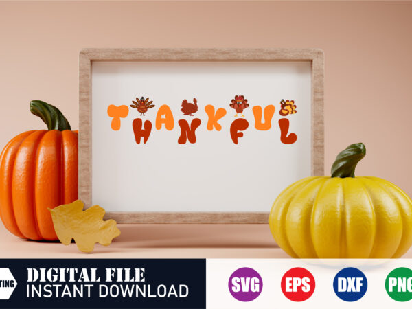 Thankful turkey, thankful svg, thankful design, turkey, turkey svg, turkey design, happy thanksgiving, pumpkin, thanksgiving day, love