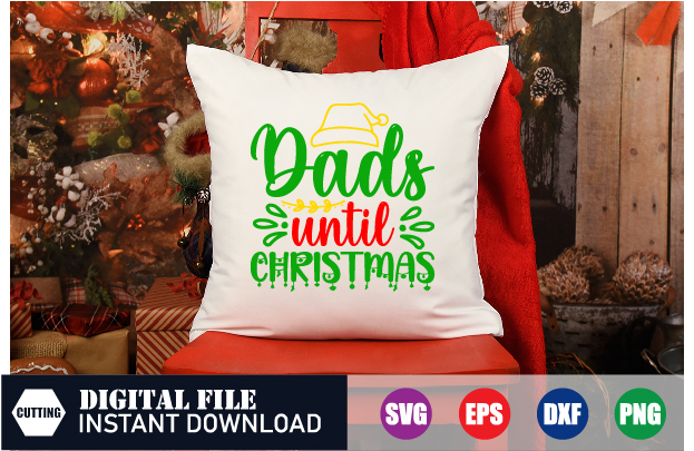 Dads until Christmas Svg, Christmas Svg, Dad Svg, christmas quotes shirt, merry christmas 2023 shirt, santa svg cut