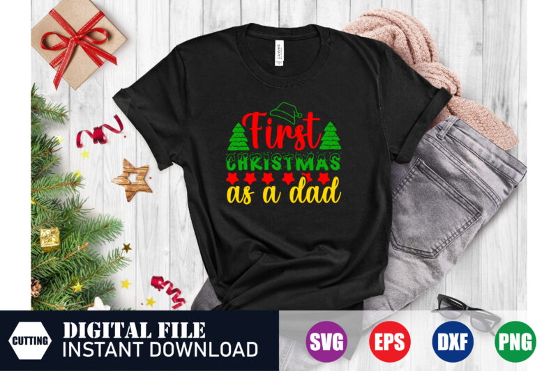 First Christmas as a Dad T-shirt, First Christmas, Dad T-shirt, Dad Svg, Christmas Countdown, Christmas Spirit,, Festive Season, cut file