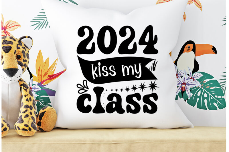 2024 kiss my class T-Shirt Design ,2024 kiss my class SVG Cut File, 2024 kiss my class SVG Design , 2024 kiss my class Vector T-Shirt Design