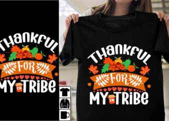 Thankful For My Tribe SVG Cut File , Thankful For My Tribe T-shirt Design , Thanksgiving.