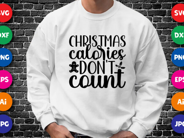 Christmas calories don’t count shirt design print template