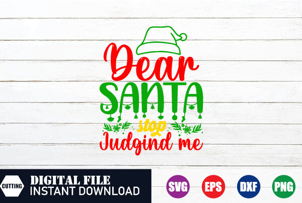 Dear santa stop judgind me t-shirt, santa svg, xmas tree, christmas svg, christmas shirt, christmas t-shirt, trends 2023, christmas 2023