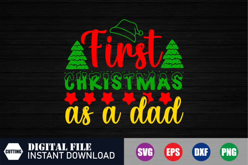 First Christmas as a Dad T-shirt, First Christmas, Dad T-shirt, Dad Svg, Christmas Countdown, Christmas Spirit,, Festive Season, cut file