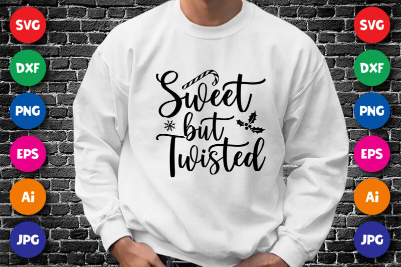 Sweet but Twisted Merry Christmas shirt print template, funny Xmas shirt design, Santa Claus funny quotes typography design.