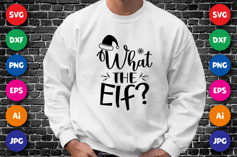 What the elf? Merry Christmas shirt print template, funny Xmas shirt design, Santa Claus funny quotes typography design.