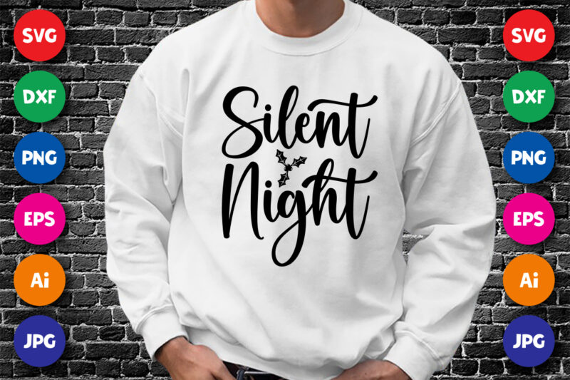 Silent night Merry Christmas shirt print template, funny Xmas shirt design, Santa Claus funny quotes typography design.
