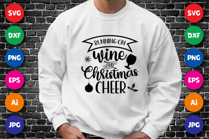 Running on wine and Christmas cheer Merry Christmas shirt print template, funny Xmas shirt design, Santa Claus funny quotes typography desig