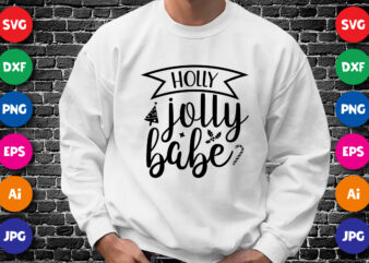 Holly jolly babe Merry Christmas Shirt print template