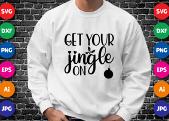 Get your jingle on, Merry Christmas shirt print template, funny Xmas shirt design, Santa Claus funny quotes typography design.