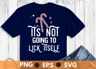 It’s Not Going to Lick Itself Funny Christmas T-Shirt design vector, funny christmas t-shirt, christmas shirt, santa, funny, tee, mens