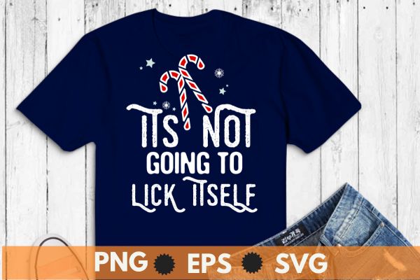 It’s not going to lick itself funny christmas t-shirt design vector, funny christmas t-shirt, christmas shirt, santa, funny, tee, mens