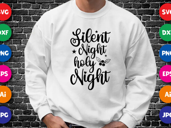 Silent night holy night shirt design