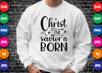 Christ the savior is born Christmas shirt design