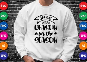 Jesus is the reason for the season Shirt design