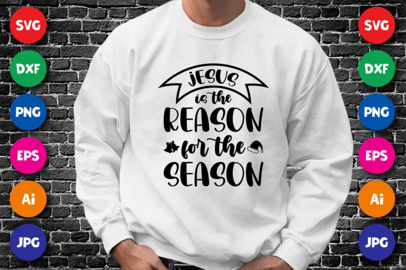 Jesus is the reason for the season Shirt design