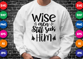 Wise men still seek him t shirt design for sale