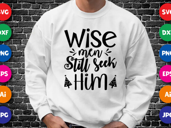 Wise men still seek him t shirt design for sale
