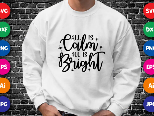 All is calm all is bright t shirt vector