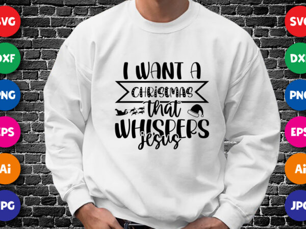 I want a christmas that whispers jesus t shirt design for sale